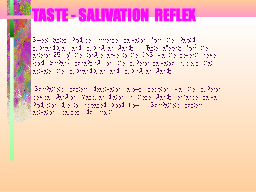 TASTE - SALIVATION  REFLEX